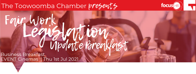 The Toowoomba Chamber Fair Work Legislation Business Breakfast July 2021